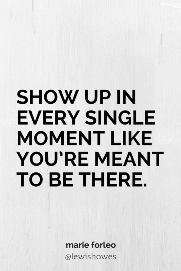 show-up-every-single-moment-mant-to-be-there-motivational-quotes-sayings-pictures